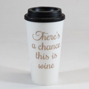 "There's a Chance This Is Wine" 18 oz. Travel/Coffee Mug, NWOT